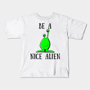 Be a nice alien Kids T-Shirt